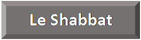 Rectangle&nbsp;: en biseau: Le Shabbat
