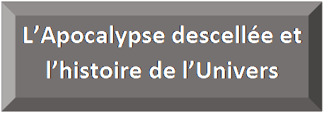 Rectangle&nbsp;: en biseau: L&rsquo;Apocalypse descell&eacute;e et l&rsquo;histoire de l&rsquo;Univers    