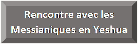 Rectangle&nbsp;: en biseau: Rencontre avec les Messianiques en Yeshua